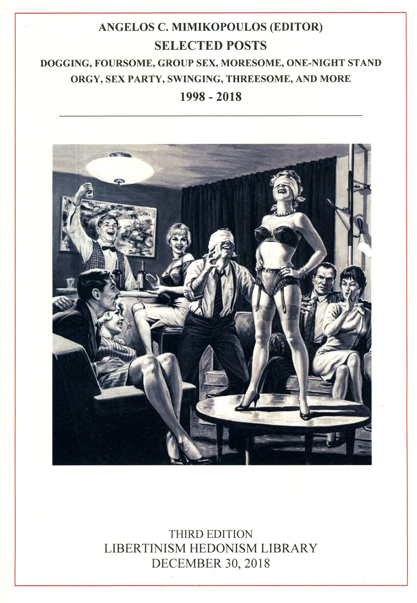 Libertinism-Hedonism Library: Selected Posts: Dogging, Foursome, Group Sex, Moresome, One-Night Stand, Orgy, Sex Party, Swinging, Threesome, and More, 1998-2018